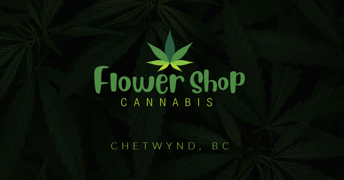 The Flower Shop Cannabis Chetwynd